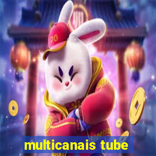 multicanais tube